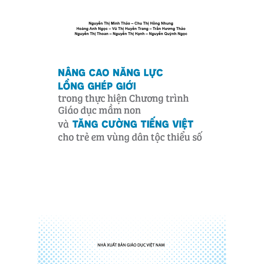 Nâng cao năng lực lồng ghép giới trong thực hiện Chương trình Giáo dục mầm non và tăng cường tiếng Việt cho trẻ em vùng dân tộc thiểu số (Tài liệu dành cho cán bộ quản lí, giáo viên mầm non)