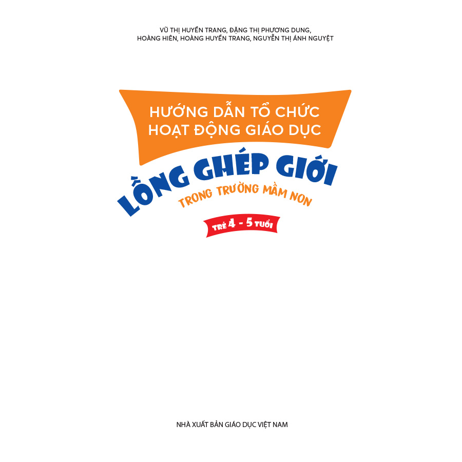 Hướng dẫn tổ chức hoạt động giáo dục lồng ghép giới trong trường mầm non (trẻ 4 – 5 tuổi)