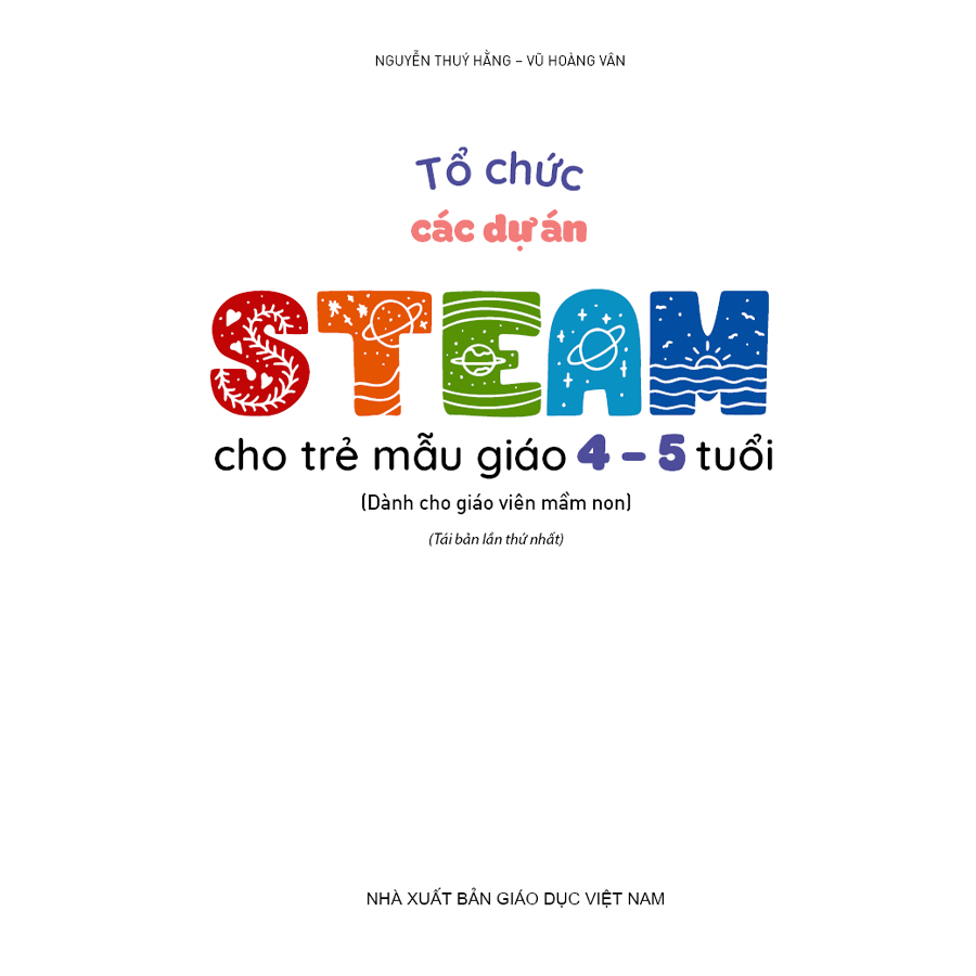 Tổ chức các dự án steam cho trẻ mẫu giáo 4 – 5 tuổi (Dành cho giáo viên mầm non)