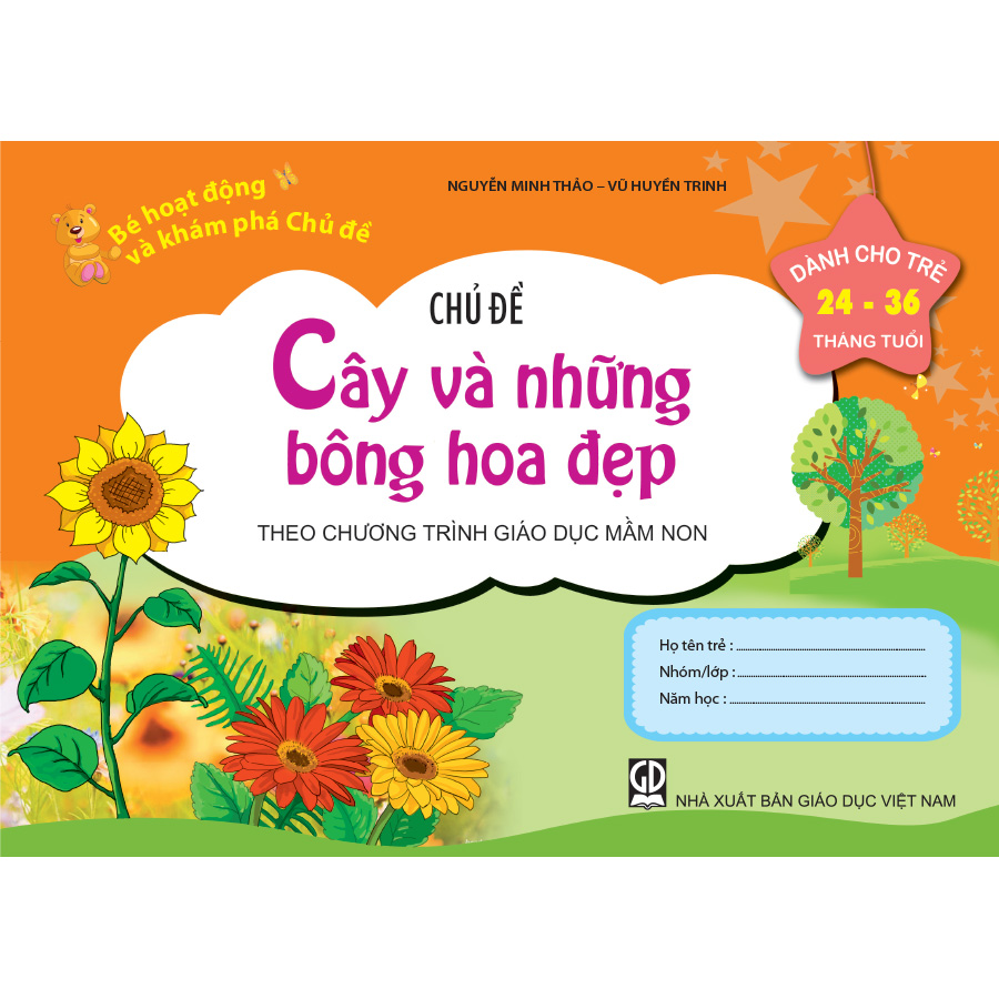 Bé HĐ&KPCĐ - Chủ đề Cây và những bông hoa đẹp (Dành cho trẻ 24-36 tháng tuổi)