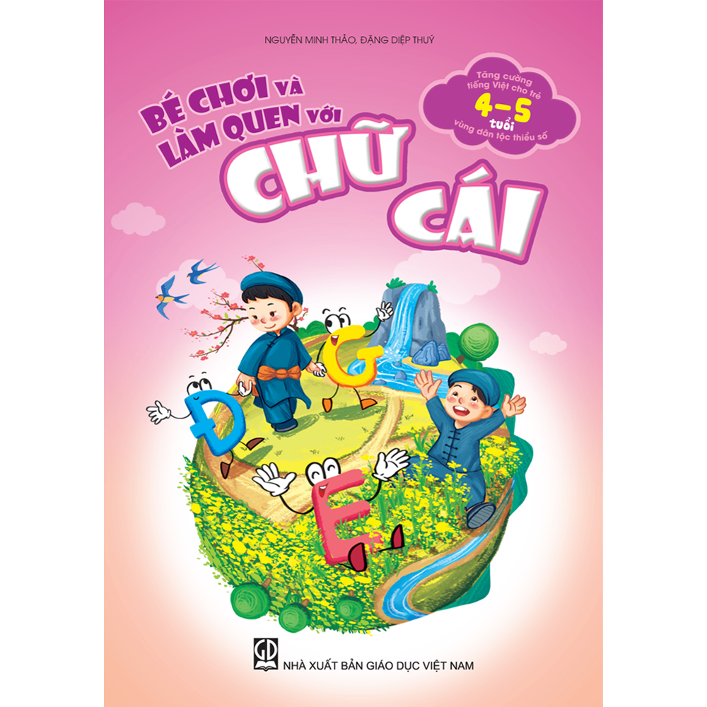 Bé chơi và làm quen với chữ cái (Tăng cường tiếng Việt cho trẻ mẫu giáo 4 – 5 tuổi vùng dân tộc thiểu số)
