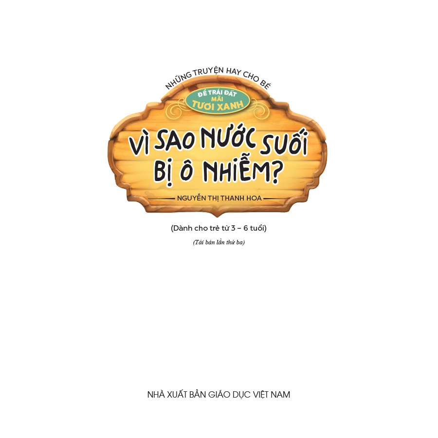 Những truyện hay cho bé - Để Trái Đất mãi tươi xanh - Vì sao nước suối bị ô nhiễm?