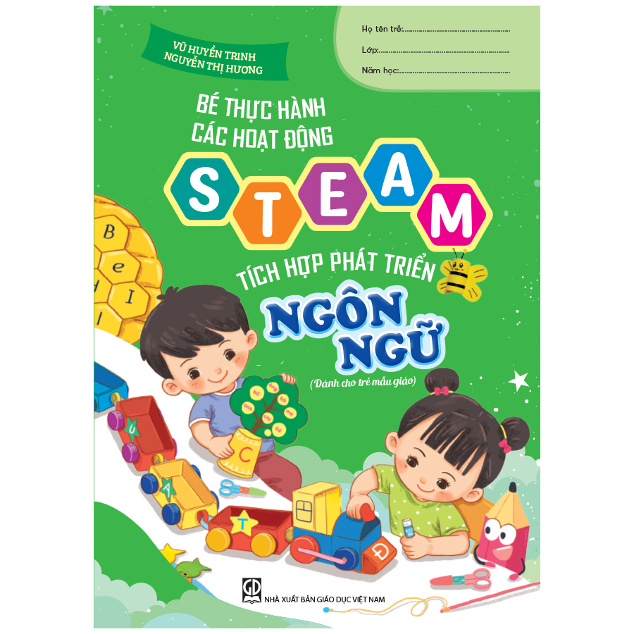 Bé thực hành các hoạt động steam tích hợp phát triển ngôn ngữ (Dành cho trẻ mẫu giáo)
