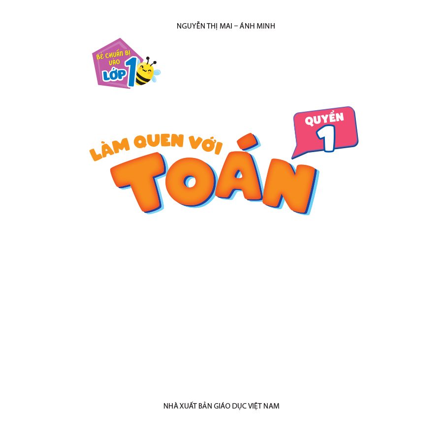 Bé chuẩn bị vào lớp 1 – Làm quen với toán - Quyển 1