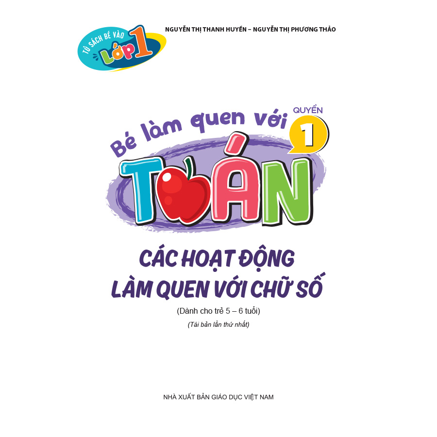 Tủ sách bé vào lớp một – Bé làm quen với toán (Quyển 1) Các hoạt động làm quen với chữ số (Dành cho trẻ 5 - 6 tuổi)
