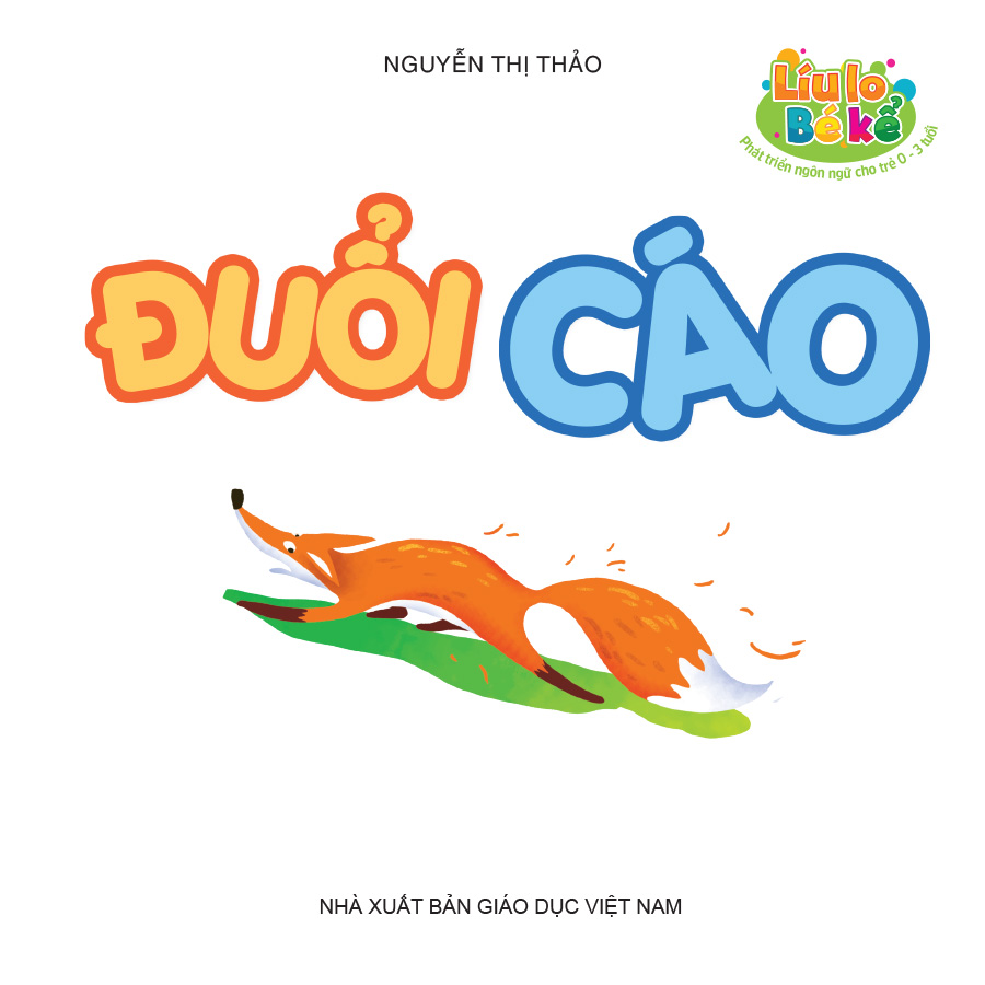 Líu lo bé kể (Phát triển ngôn ngữ cho trẻ 0 - 3 tuổi) - Đuổi cáo