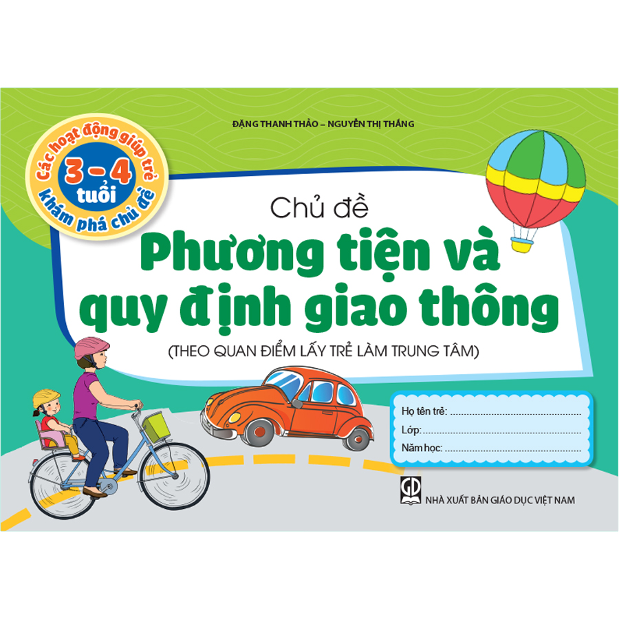 Các hoạt động giúp trẻ 3 - 4 tuổi khám phá chủ đề - Chủ đề Phương tiện và Quy định giao thông (Theo quan điểm lấy trẻ làm trung tâm)