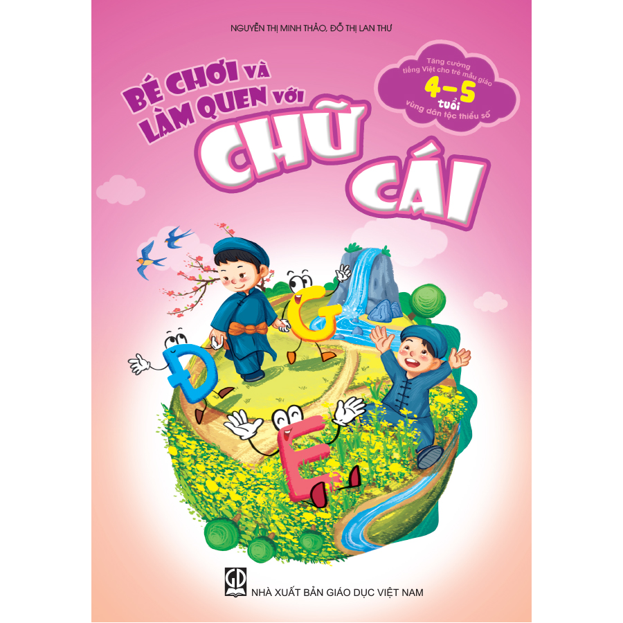 Bé chơi và làm quen với chữ cái (Tăng cường tiếng Việt cho trẻ mẫu giáo 4 – 5 tuổi vùng dân tộc thiểu số)