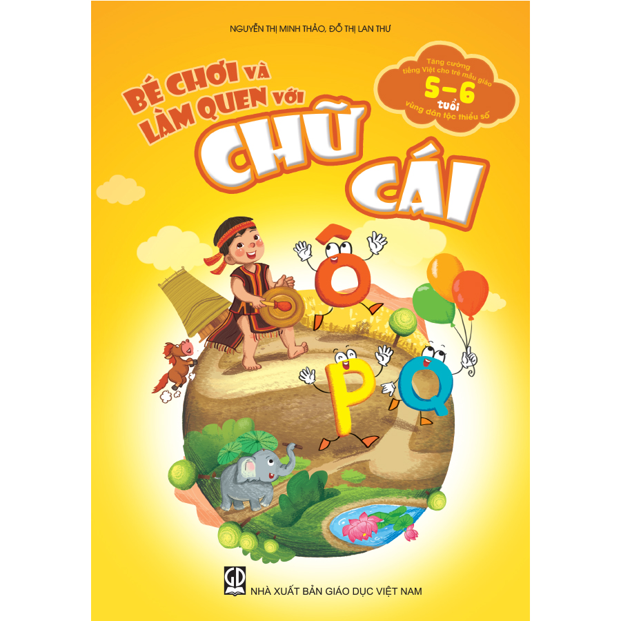 Bé chơi và làm quen với chữ cái (Tăng cường tiếng Việt cho trẻ mẫu giáo 5 – 6 tuổi vùng dân tộc thiểu số)