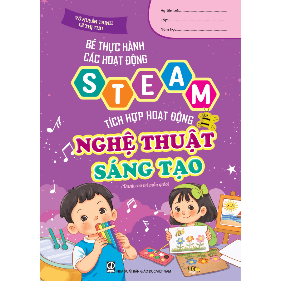Bé thực hành các hoạt động steam tích hợp hoạt động nghệ thuật sáng tạo (Dành cho trẻ mẫu giáo)