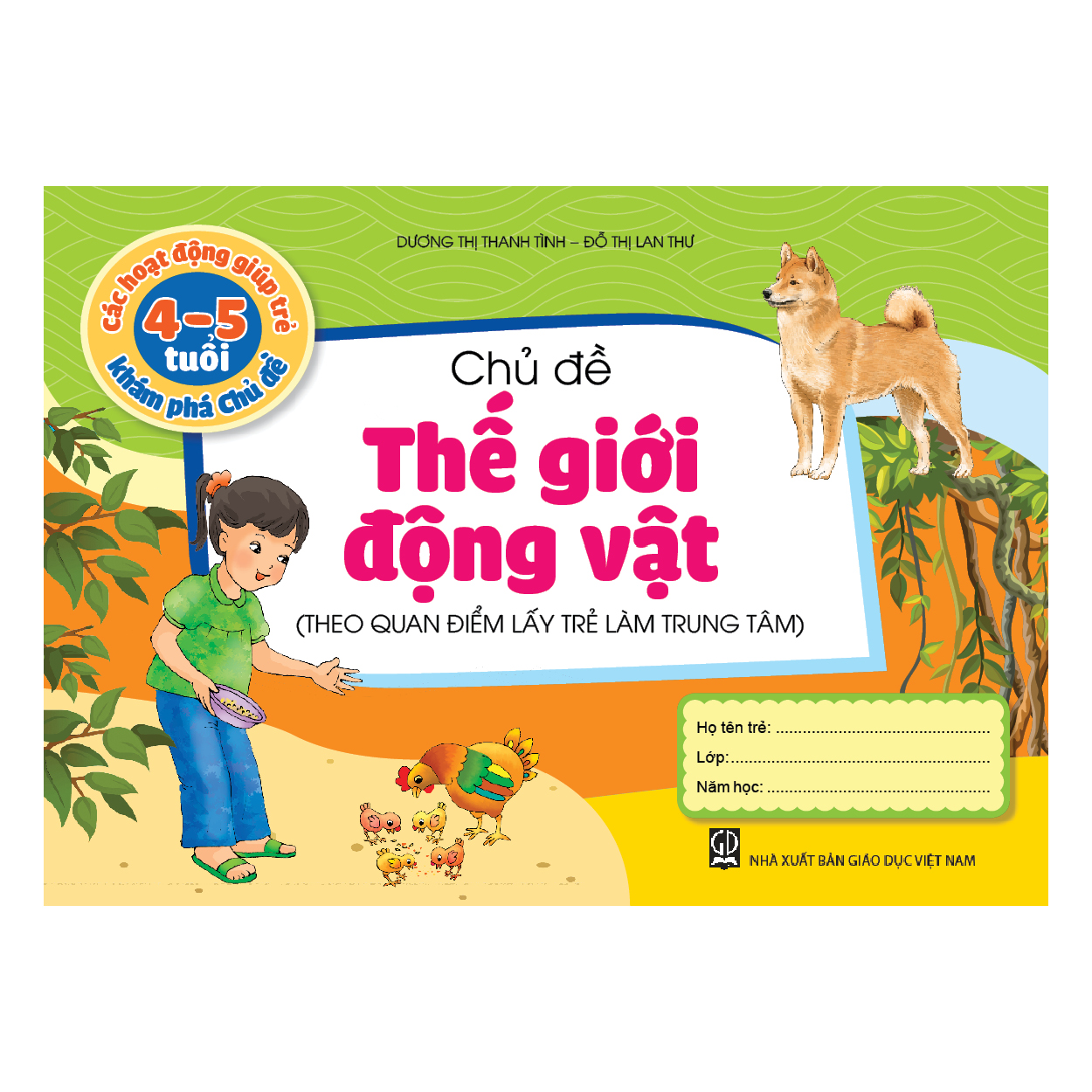 Các hoạt động giúp trẻ 4 - 5 tuổi khám phá chủ đề - Chủ đề Thế giới Động vật (Theo quan điểm lấy trẻ làm trung tâm)
