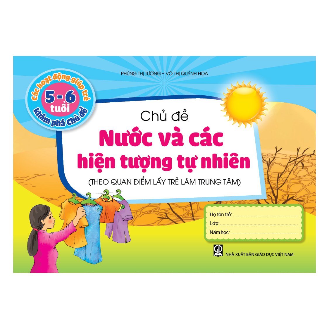 Các hoạt động giúp trẻ 5 - 6 tuổi khám phá chủ đề - Chủ đề Nước và các Hiện tượng tự nhiên (Theo quan điểm lấy trẻ làm trung tâm)