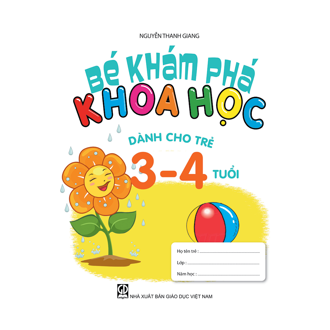 Bé khám phá khoa học (Trẻ 3 - 4 tuổi) (Theo định hướng Chương trình Giáo dục mầm non mới)