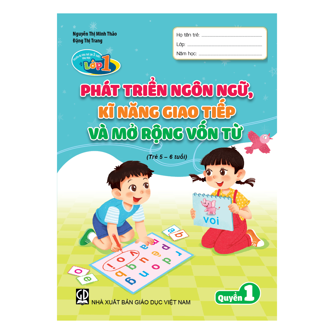 Chuẩn bị cho trẻ em 5 tuổi vào học lớp một – Quyển 1 – Phát triển ngôn ngữ, kĩ năng giao tiếp và mở rộng vốn từ (Trẻ 5 – 6 tuổi)