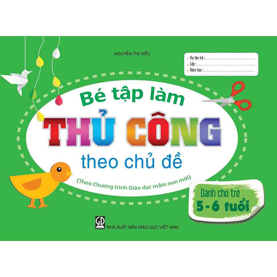Bé tập làm thủ công theo chủ đề 
(Dành cho trẻ 5 - 6 tuổi)