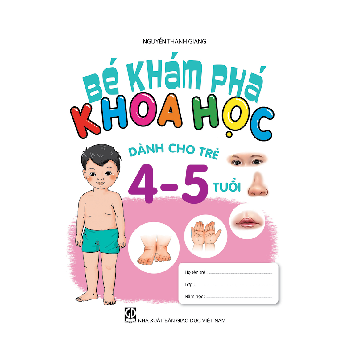 Bé khám phá khoa học (Trẻ 4 - 5 tuổi) (Theo định hướng Chương trình Giáo dục mầm non mới)