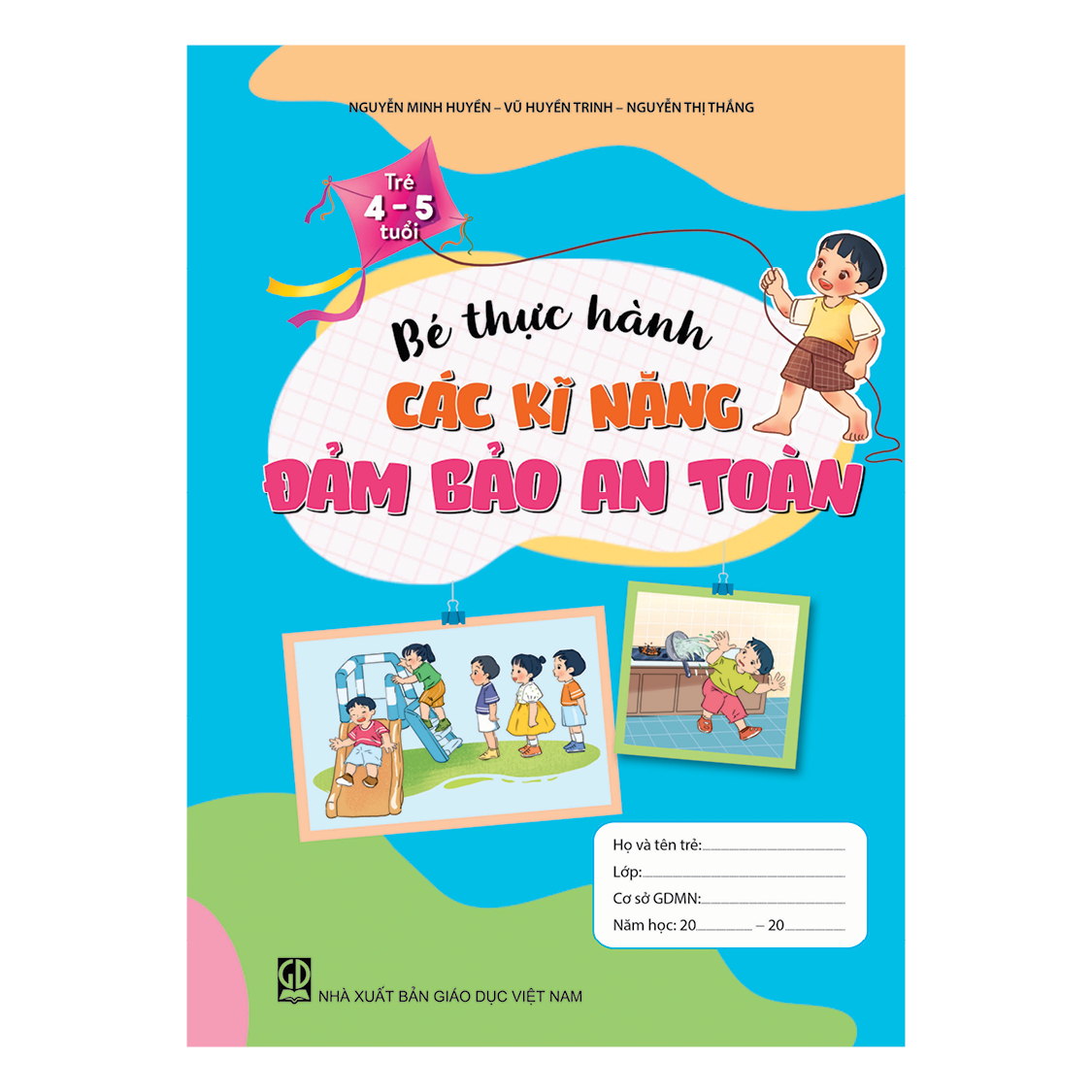 Bé thực hành các kĩ năng đảm bảo an toàn (Dành cho trẻ 4 - 5 tuổi)