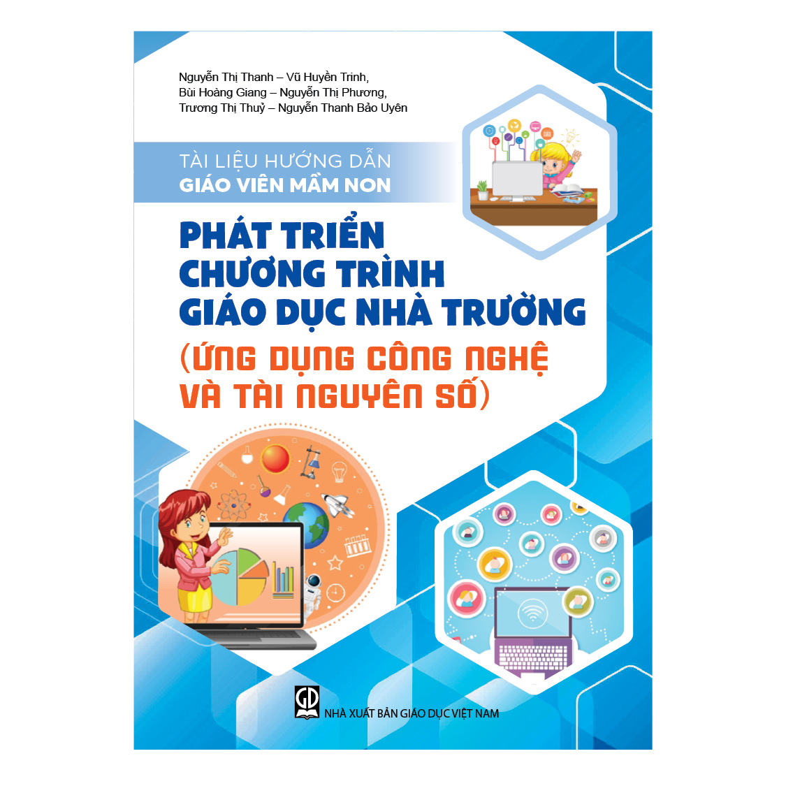 Tài liệu hướng dẫn giáo viên mầm non phát triển chương trình giáo dục nhà trường (Ứng dụng công nghệ và tài nguyên số)