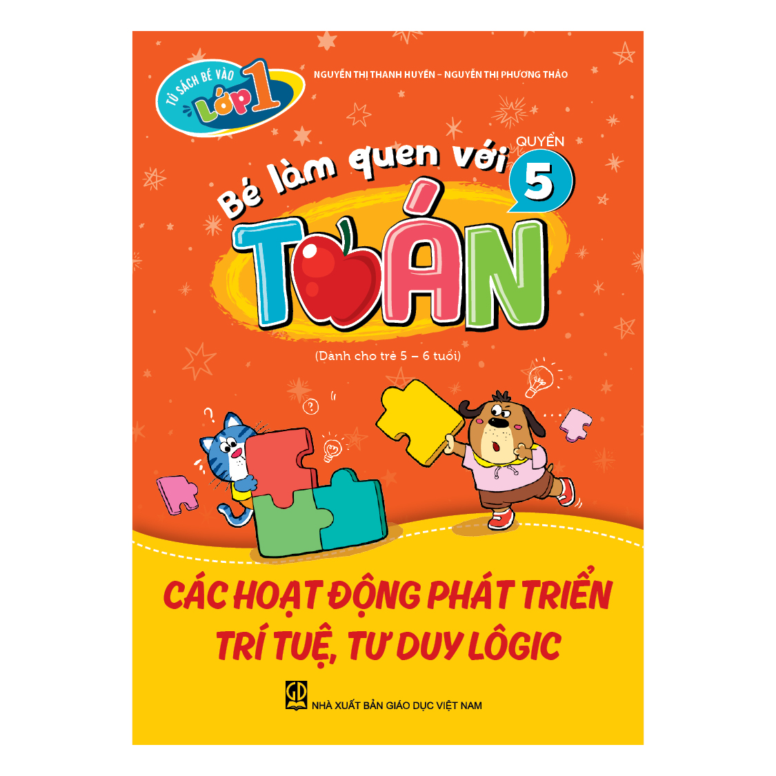 Tủ sách bé vào lớp một – Bé làm quen với toán (Quyển 5) Các hoạt động phát triển trí tuệ, tư duy lôgic (Dành cho trẻ 5 - 6 tuổi)