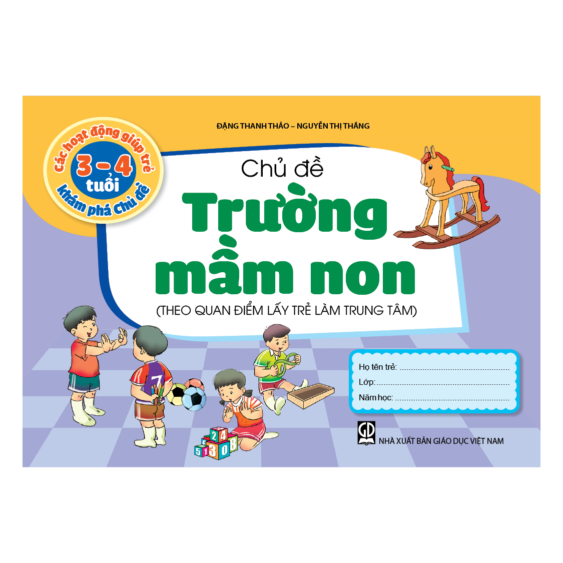 Các hoạt động giúp trẻ 3 - 4 tuổi khám phá chủ đề - Chủ đề Trường mầm non (Theo quan điểm lấy trẻ làm trung tâm)