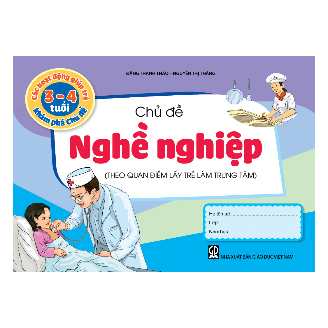 Các hoạt động giúp trẻ 3 - 4 tuổi khám phá chủ đề - Chủ đề Nghề nghiệp (Theo quan điểm lấy trẻ làm trung tâm)