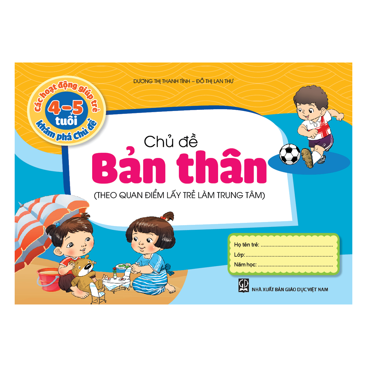 Các hoạt động giúp trẻ 4 - 5 tuổi khám phá chủ đề - Chủ đề Bản thân (Theo quan điểm lấy trẻ làm trung tâm)