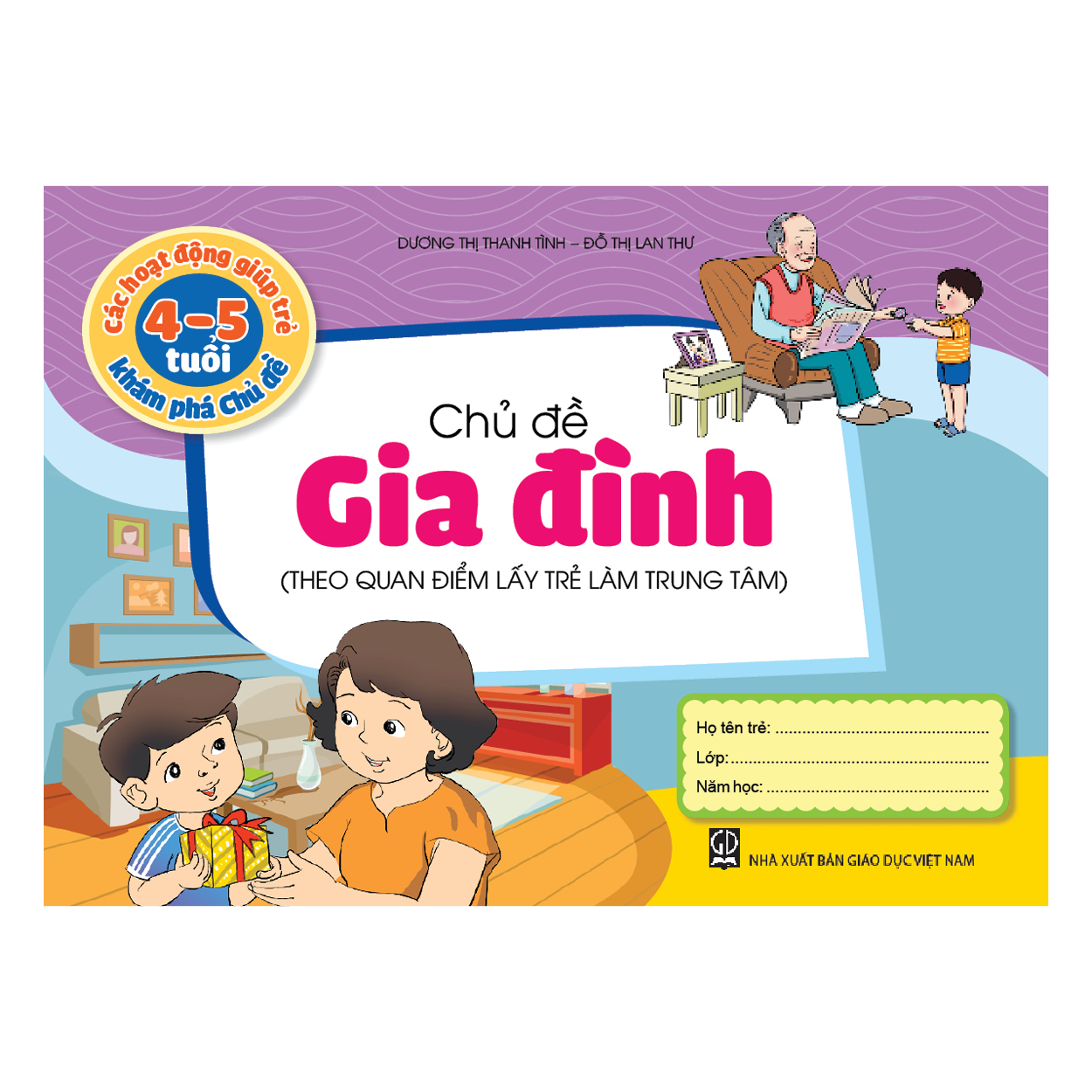 Các hoạt động giúp trẻ 4 - 5  tuổi khám phá chủ đề - Chủ đề Gia đình (Theo quan điểm lấy trẻ làm trung tâm)