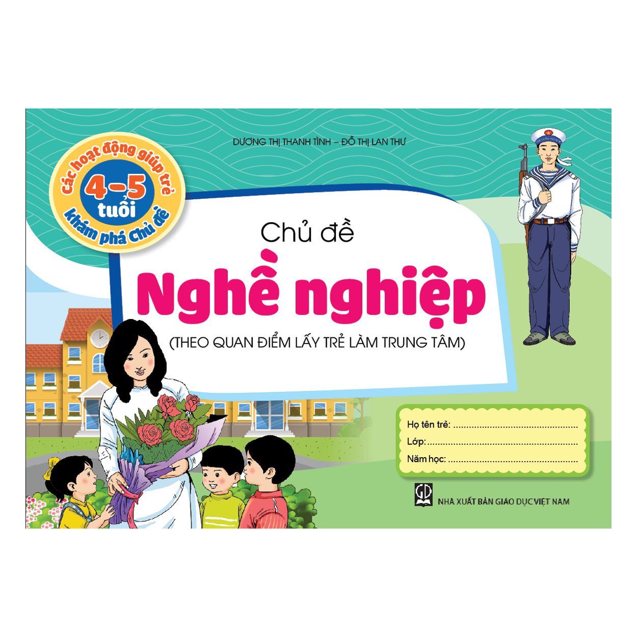 Các hoạt động giúp trẻ 4 - 5 tuổi khám phá chủ đề - Chủ đề Nghề nghiệp (Theo quan điểm lấy trẻ làm trung tâm)
