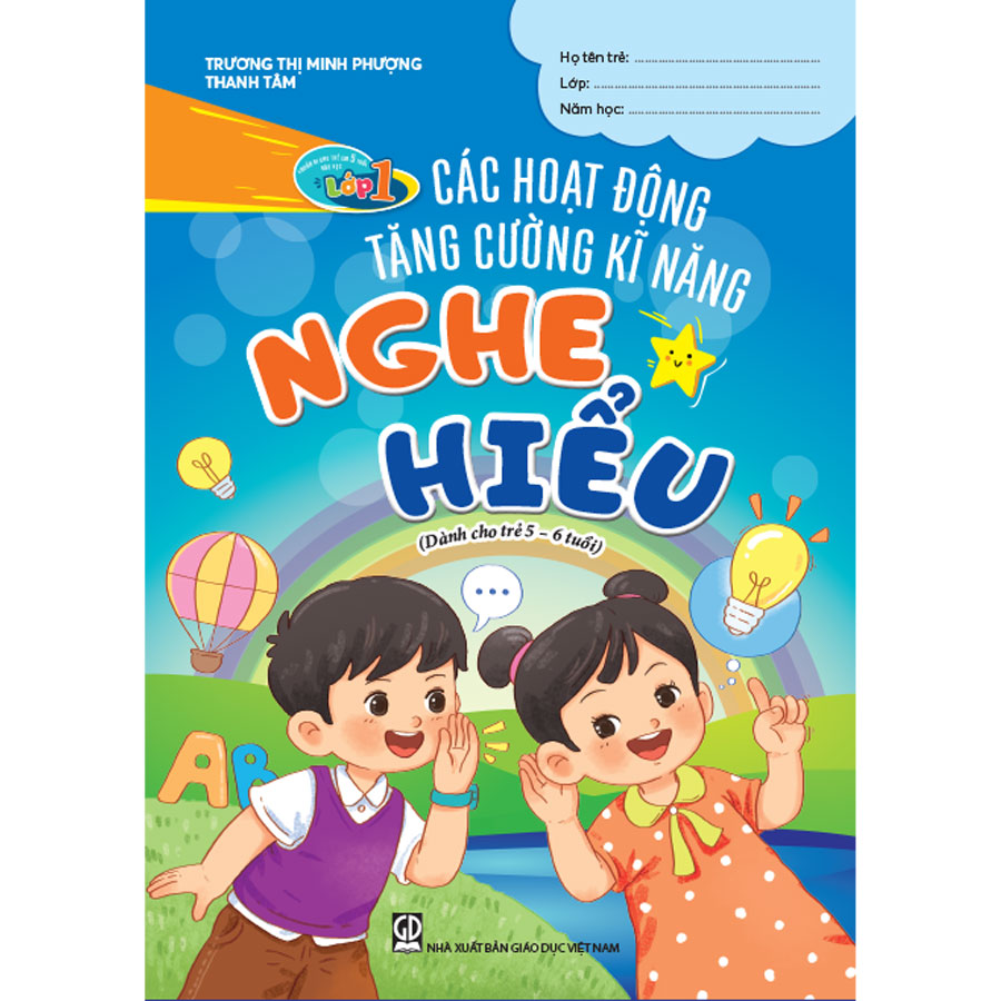 Chuẩn bị cho trẻ em 5 tuổi vào học lớp 1 – Các hoạt động tăng cường kĩ năng nghe, hiểu (Dành cho trẻ 5 – 6 tuổi)
