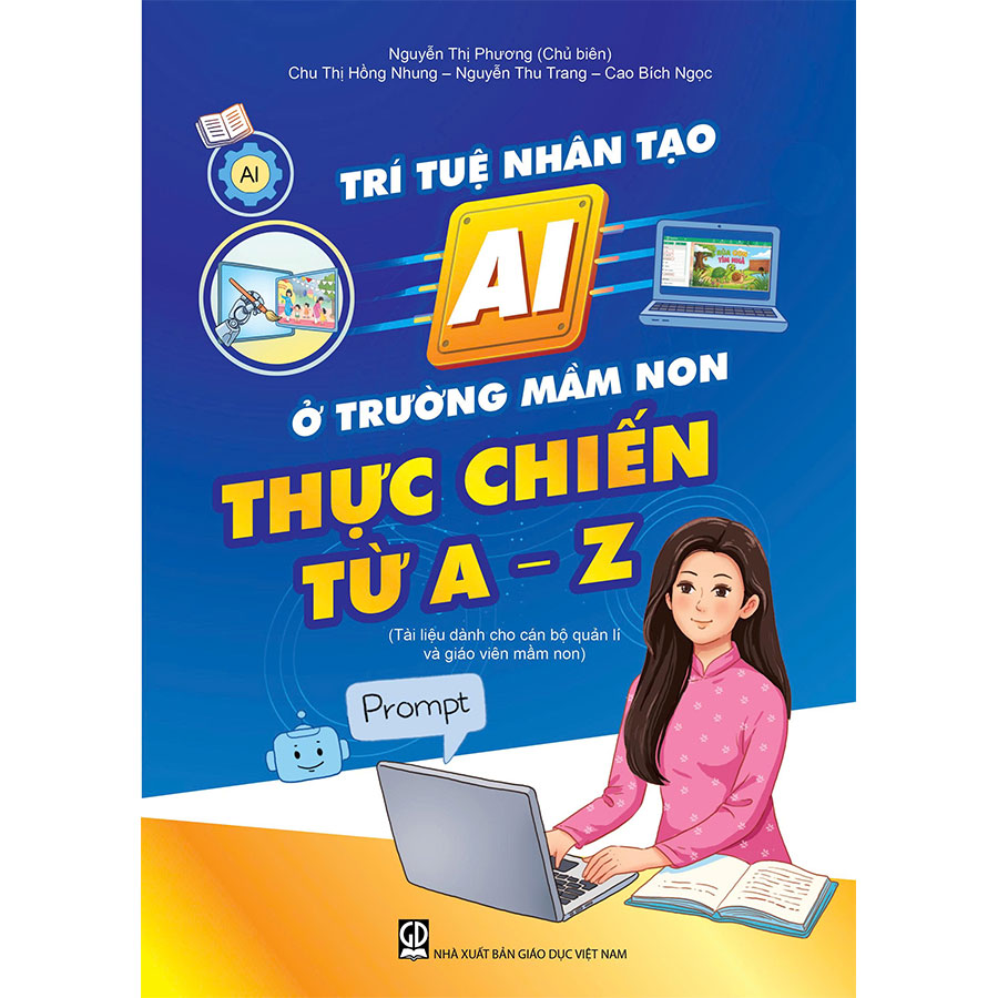 Trí tuệ nhân tạo (AI) ở trường mầm non: Thực chiến từ A – Z (Tài liệu dành cho cán bộ quản lí và giáo viên mầm non)