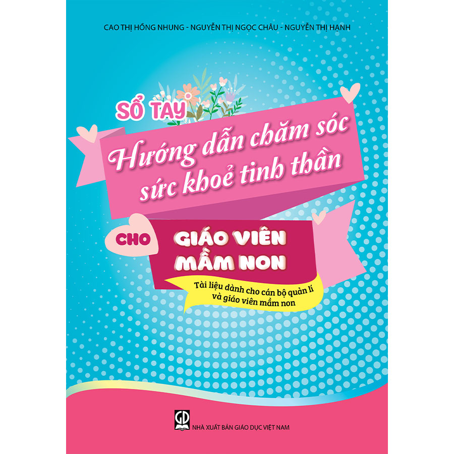 Sổ tay hướng dẫn chăm sóc sức khoẻ tinh thần cho giáo viên mầm non (Tài liệu dành cho cán bộ quản lí và giáo viên mầm non)