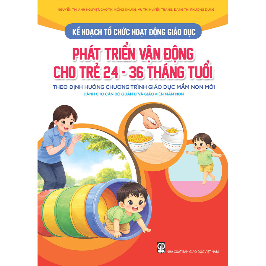 Kế hoạch tổ chức hoạt động giáo dục phát triển vận động cho trẻ 24 - 36 tháng tuổi (Theo định hướng Chương trình Giáo dục mầm non mới) (Dành cho CBQL và GVMN)