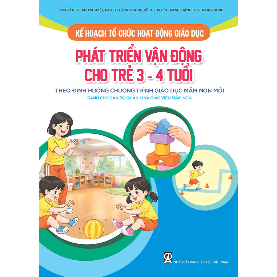 Kế hoạch tổ chức hoạt động giáo dục phát triển vận động cho trẻ 3 - 4 tuổi (Theo định hướng Chương trình Giáo dục mầm non mới) (Dành cho CBQL và GVMN)
