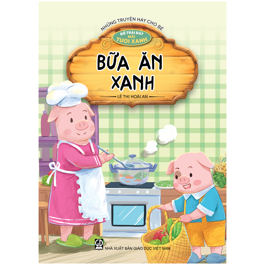 Những truyện hay cho bé - Để Trái Đất mãi tươi xanh - Bữa ăn xanh