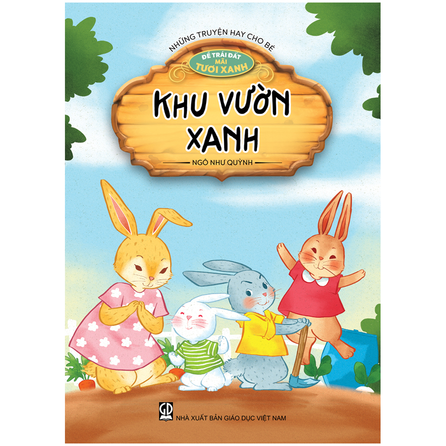 Những truyện hay cho bé - Để Trái Đất mãi tươi xanh - Khu vườn xanh