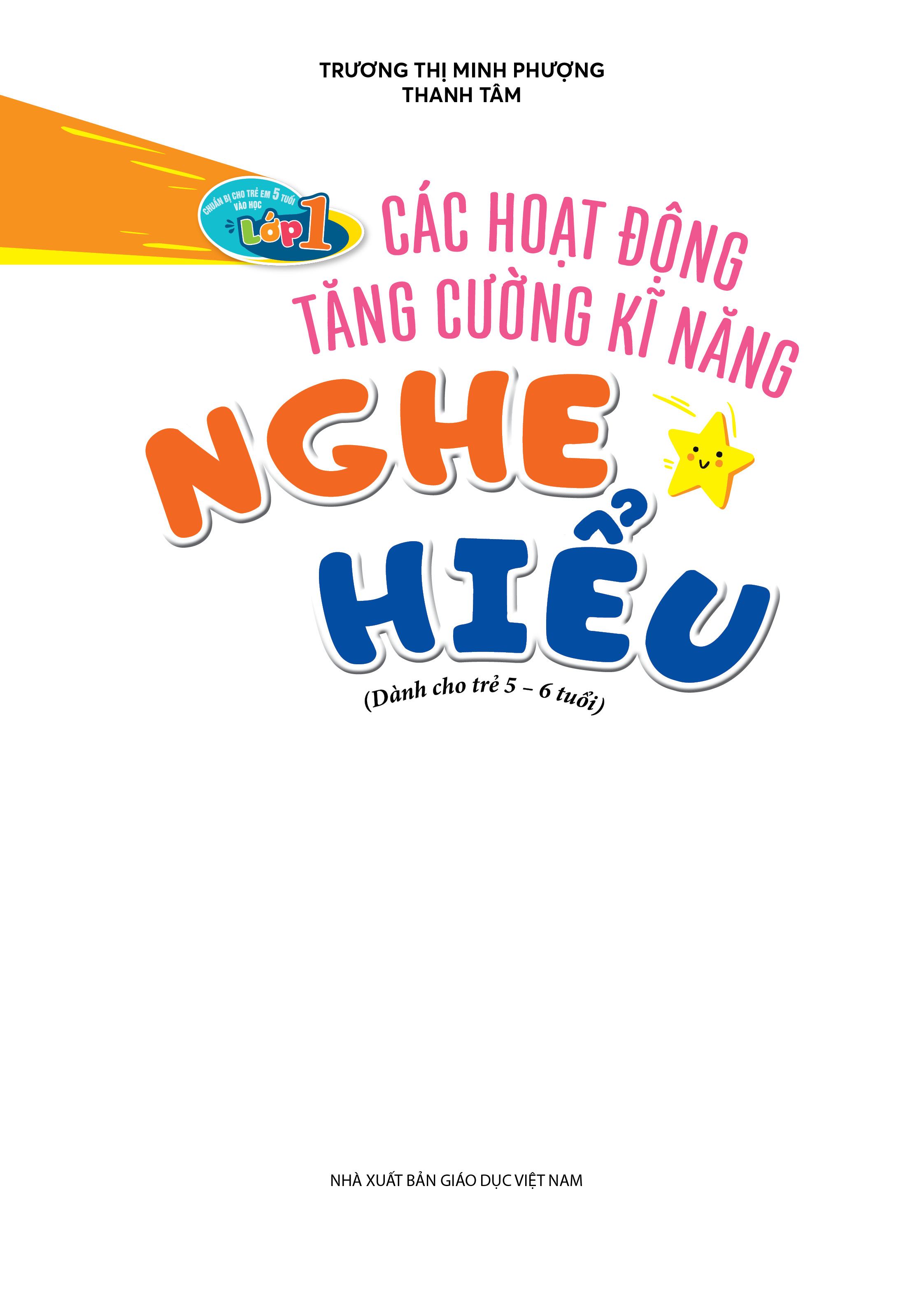 Chuẩn bị cho trẻ em 5 tuổi vào học lớp 1 – Các hoạt động tăng cường kĩ năng nghe, hiểu (Dành cho trẻ 5 – 6 tuổi)