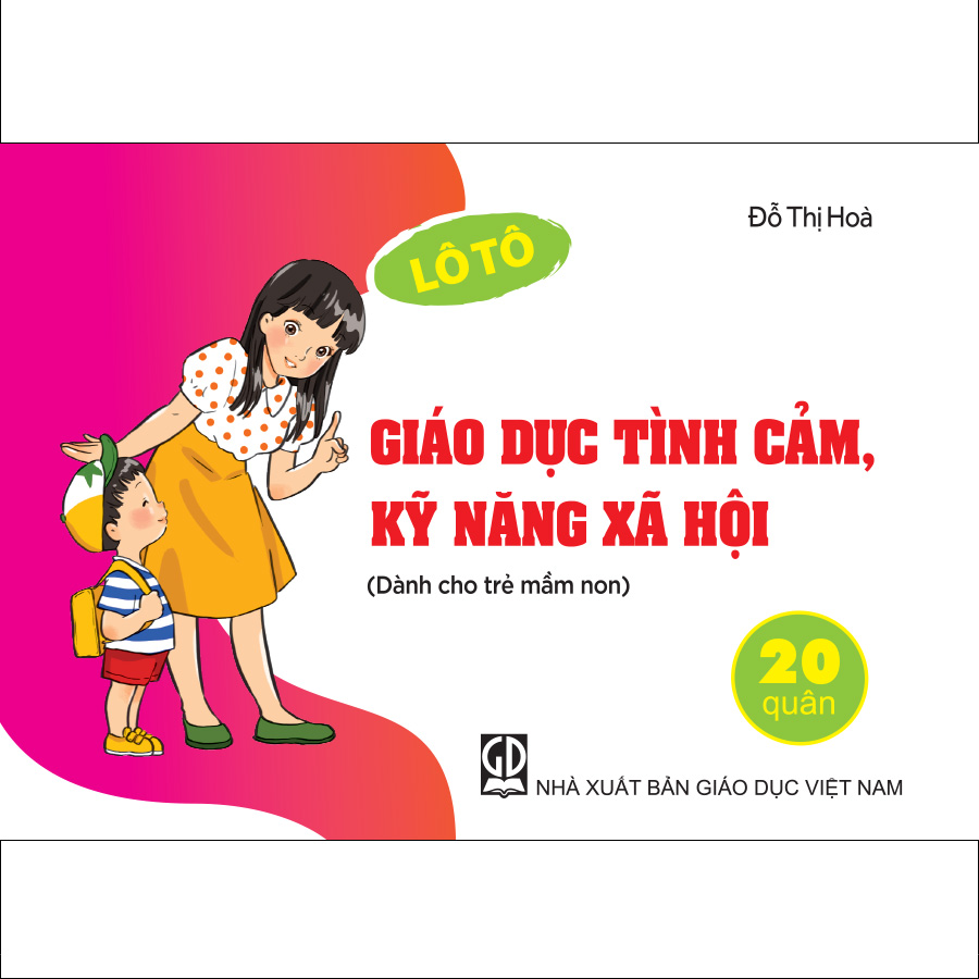Lô tô giáo dục tình cảm, kĩ năng xã hội (Dành cho trẻ mầm non)
