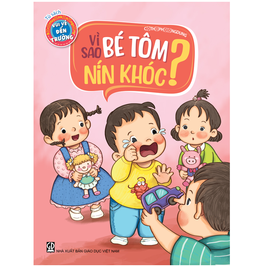 Tủ sách bé rèn luyện kĩ năng sống – Vui vẻ đến trường – Vì sao bé Tôm nín khóc?