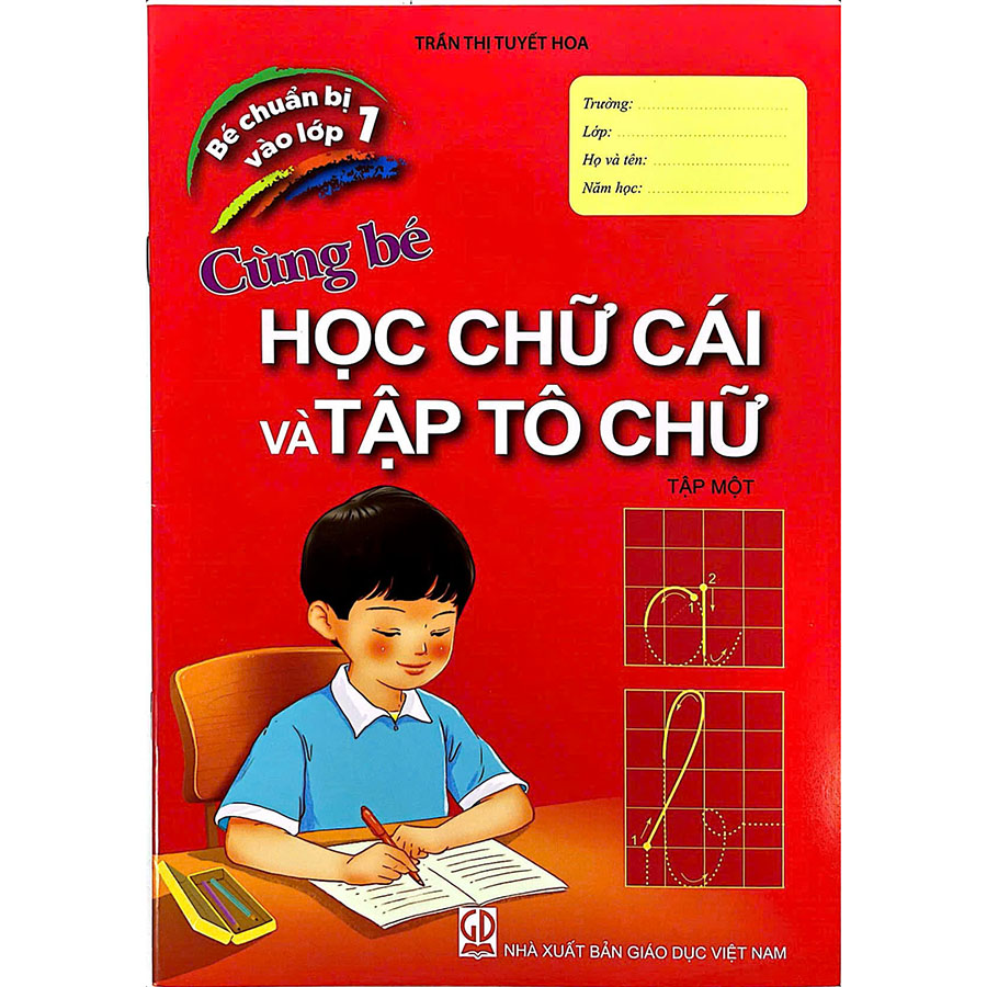 Bé chuẩn bị vào lớp 1 - Cùng bé học chữ cái và tập tô chữ (Tập 1)