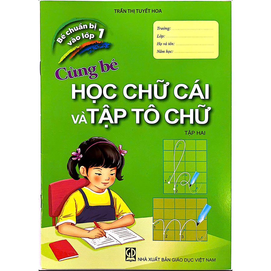 Bé chuẩn bị vào lớp 1 - Cùng bé học chữ cái và tập tô chữ (Tập 2)