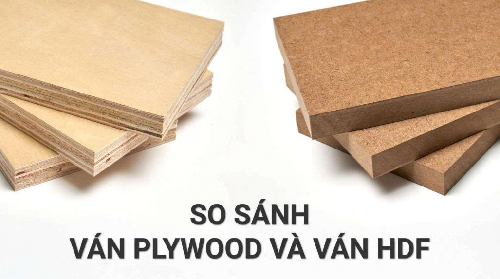 So sánh ván Plywood và gỗ HDF. Nên sử dụng loại gỗ nào trong nội thất?