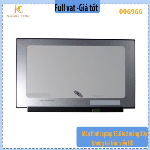 Màn hình thay thế laptop 15.6 inch LED HD 30 pin mỏng không tai viền mỏng - full vat - ( chỉ nhận đặt hoả tốc )