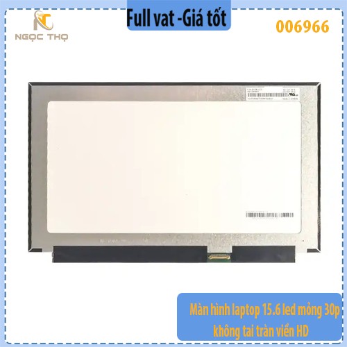 Màn hình thay thế laptop 15.6 inch LED HD 30 pin mỏng không tai viền mỏng - full vat - ( chỉ nhận đặt hoả tốc )