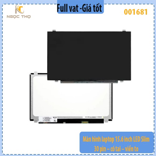 Màn hình laptop 15.6 inch LED Slim – 30 pin – có tai – viền to - full vat (chỉ nhận đặt hoả tốc)