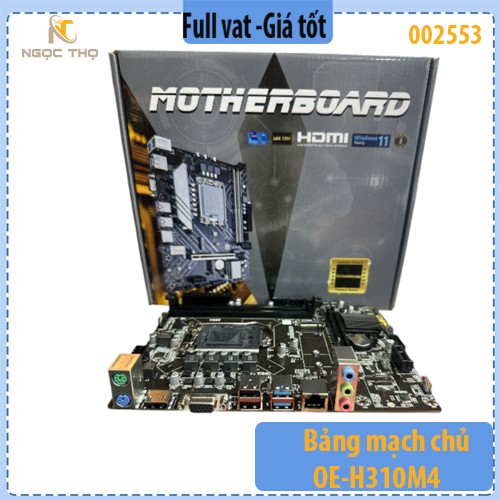 Bảng mạch chủ OE-H310M4 – Mainboard OE- H310M4 - Intel H310, LGA1151 Gen 8/9, 2×DDR4, HDMI+VGA – Nhập khẩu – Full VAT
