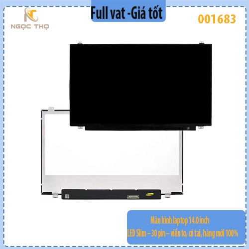Màn hình laptop 14.0 inch LED Slim – 30 pin – viền to, có tai, hàng mới 100% - ful vat  ( Chỉ nhận hàng đặt hoả tốc )