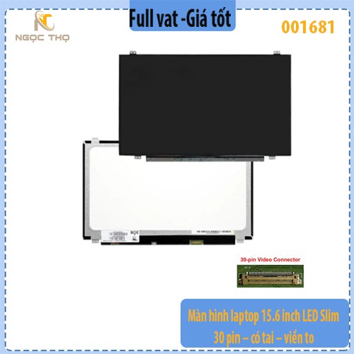 Màn hình laptop 15.6 inch LED Slim – 30 pin – có tai – viền to - full vat (chỉ nhận đặt hoả tốc)