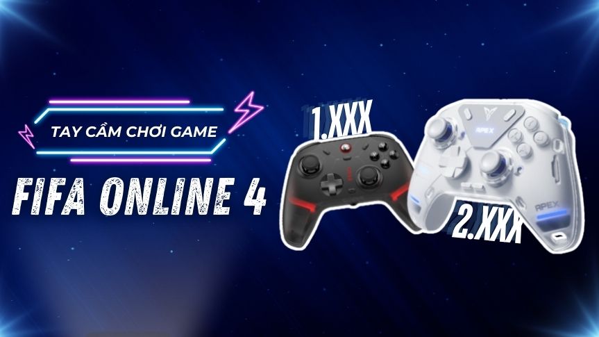 Tay Cầm Chơi FIFA Online 4: Từ Giá Rẻ Đến Cao Cấp – Đâu Là Lựa Chọn Phù Hợp Nhất?