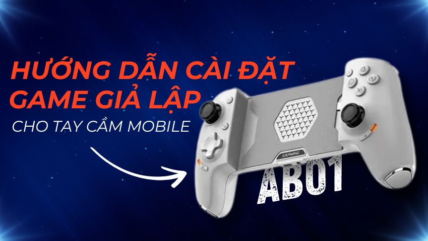 Hướng Dẫn Cài Game Giả Lập Mobile & Chơi 
