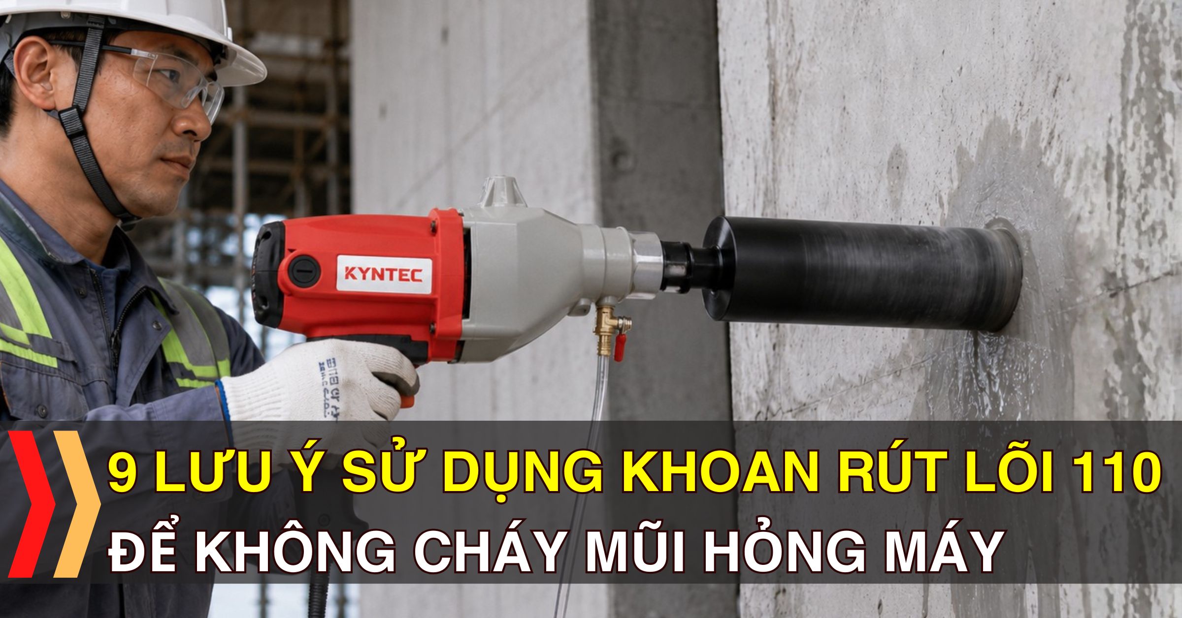 9 Lưu Ý Khi Sử Dụng Máy Khoan Rút Lõi 110 Để Không Cháy Mũi Hỏng Máy